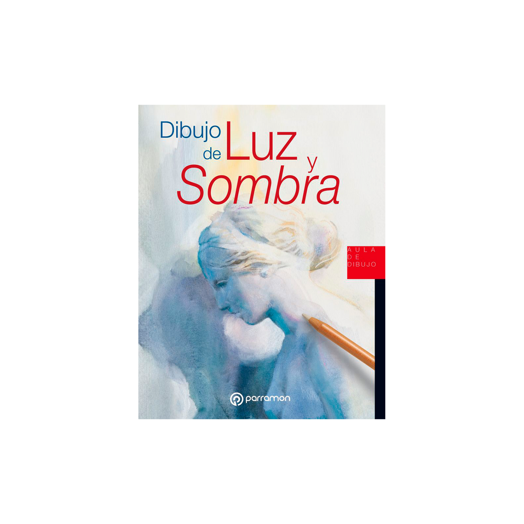 DIBUJO DE LUZ Y SOMBRA – Parramon