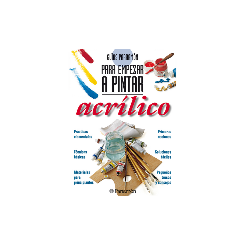 ACRILICO, GUIAS PARRAMON PARA EMPEZAR A PINTAR