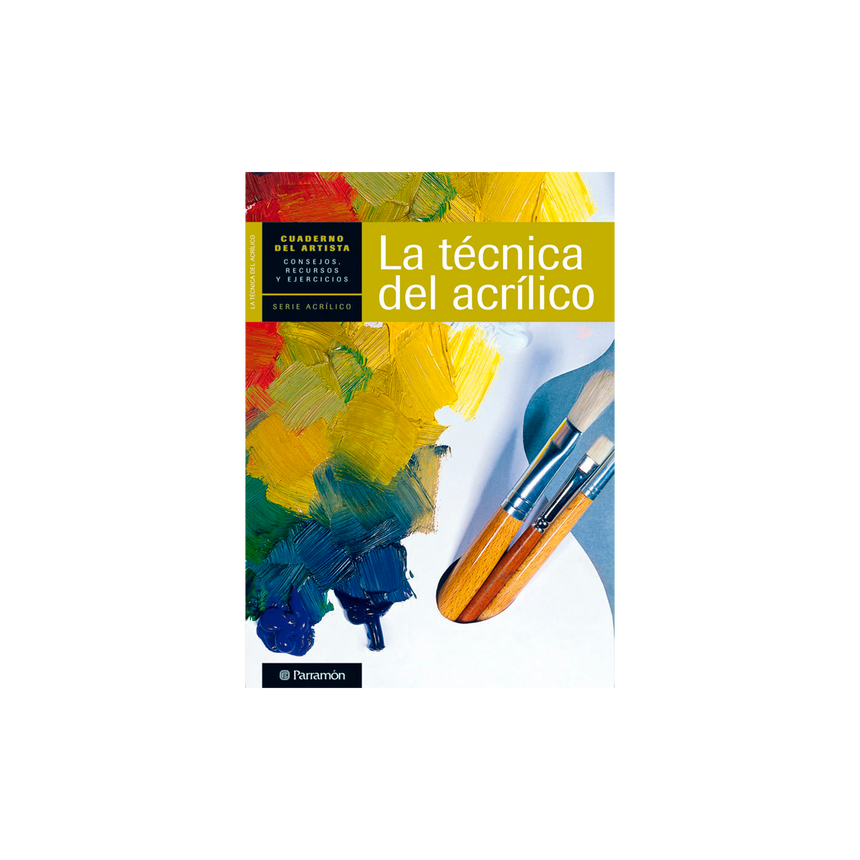 LA TECNICA DEL ACRILICO, CUADERNO DEL ARTISTA